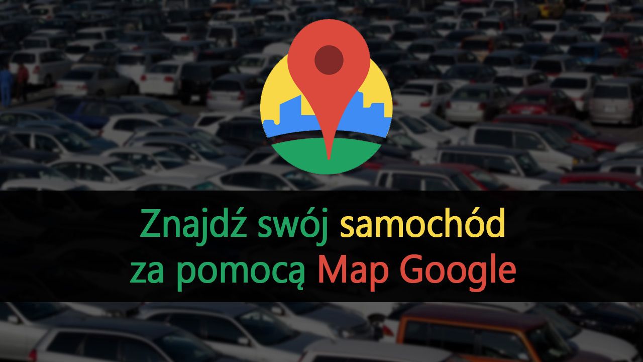 kak najti svoj avtomobil s pomoshhju google maps 1