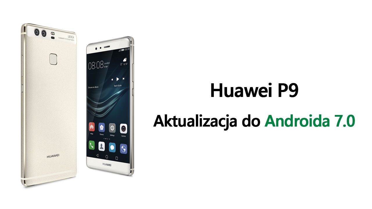 Huawei P9 - обновление до Android 7.0