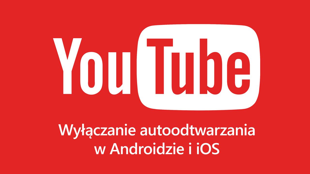 YouTube - отключить автозапуск на Android и iOS