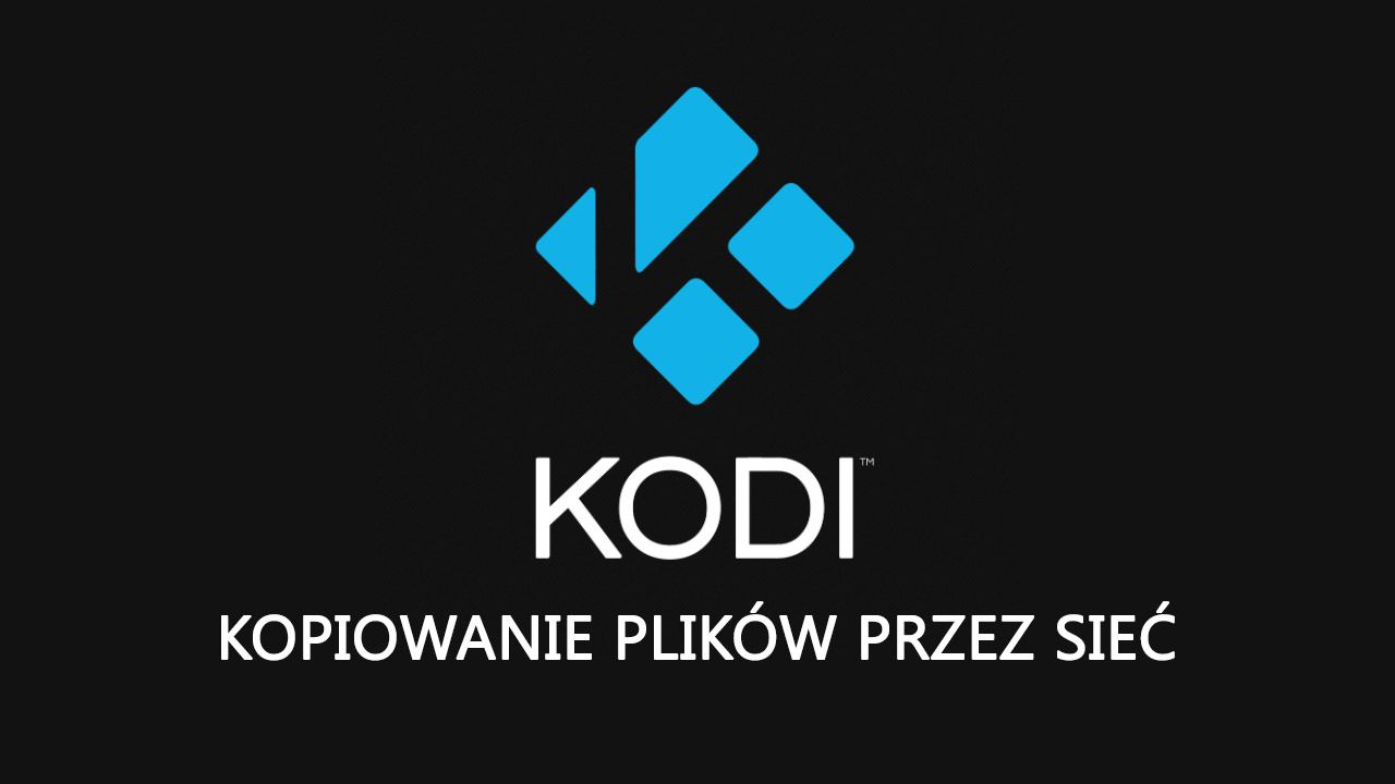 KODI - как скопировать файлы с ПК на KODI по сети