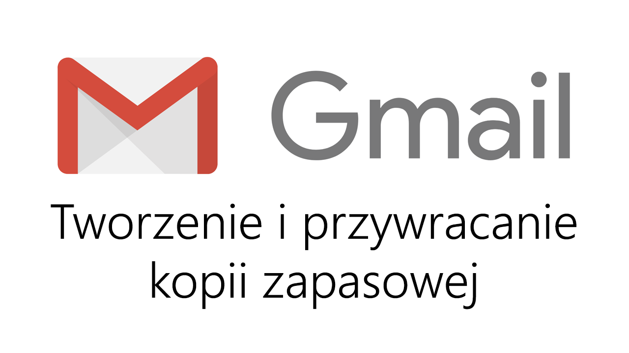 Gmail - создание и восстановление резервной копии