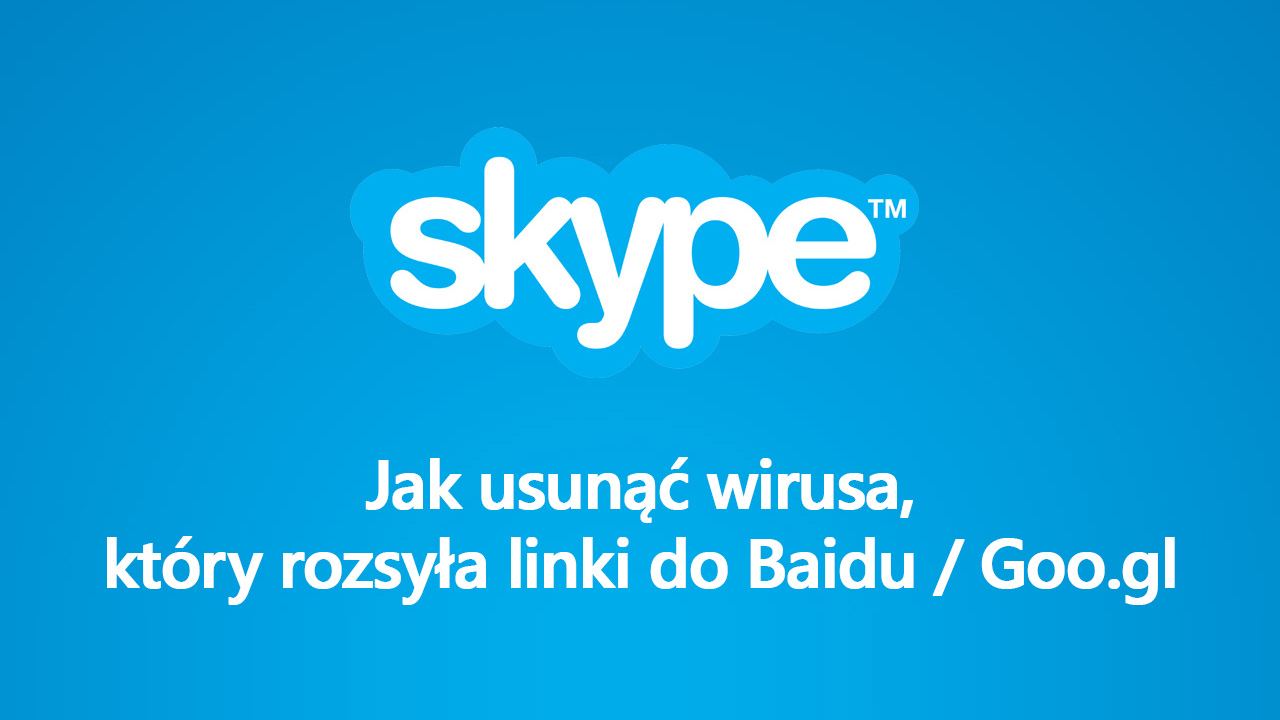 Skype - как удалить вирус, который отправляет ссылки на Baidu