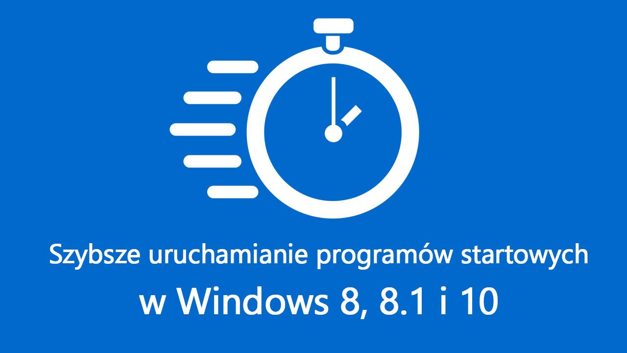 Как ускорить запуск Windows 8, 8.1 и 10 программ запуска