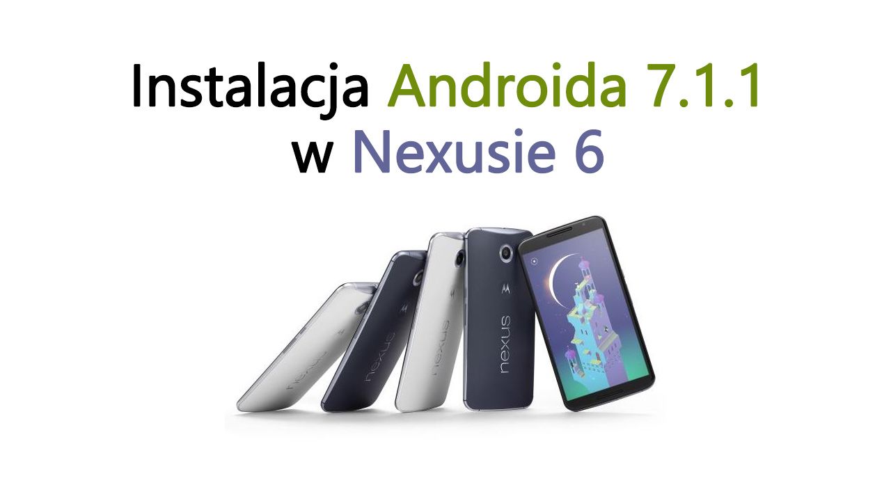 Как установить Android 7.1.1 на Nexus 6