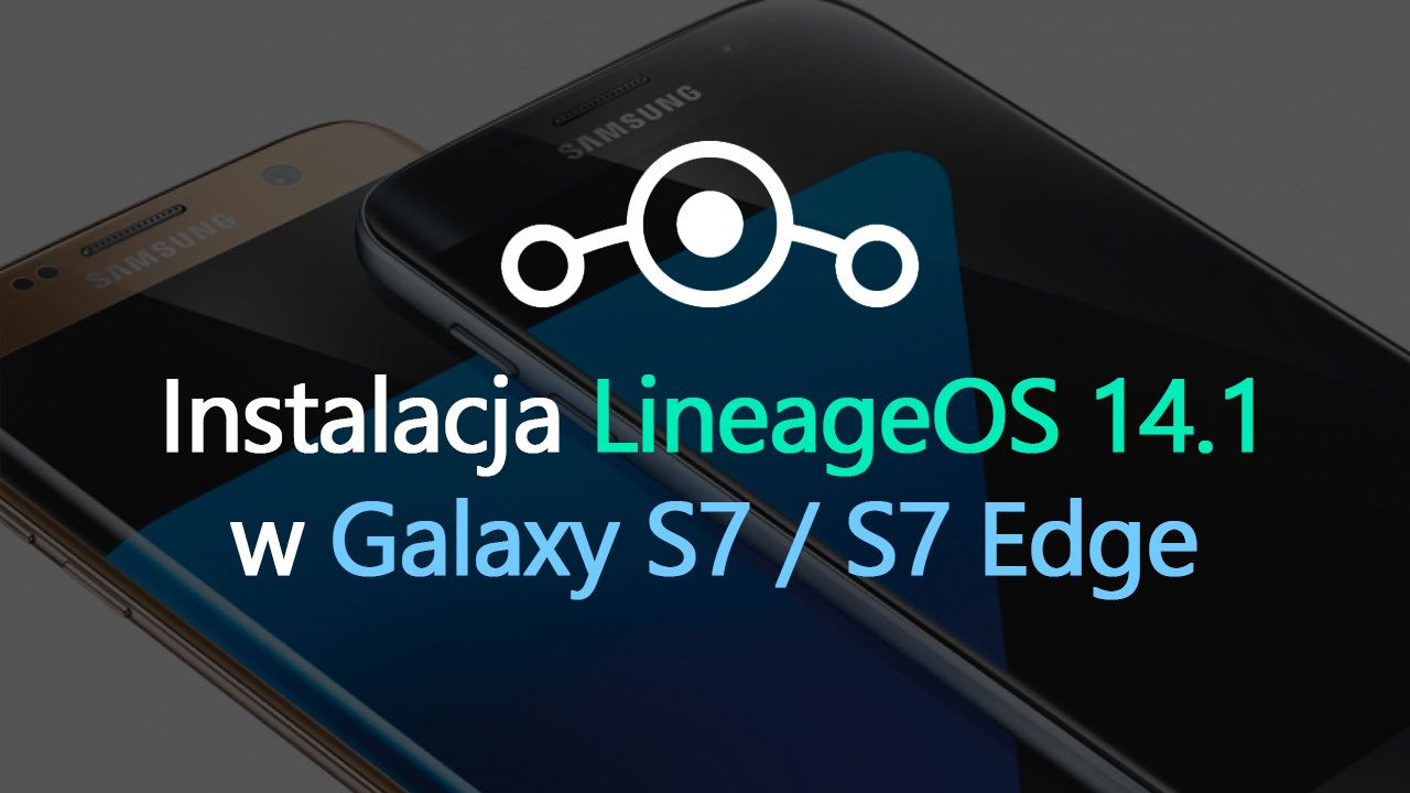 Установка LineageOS 14.1 в Galaxy S7 / S7 Edge