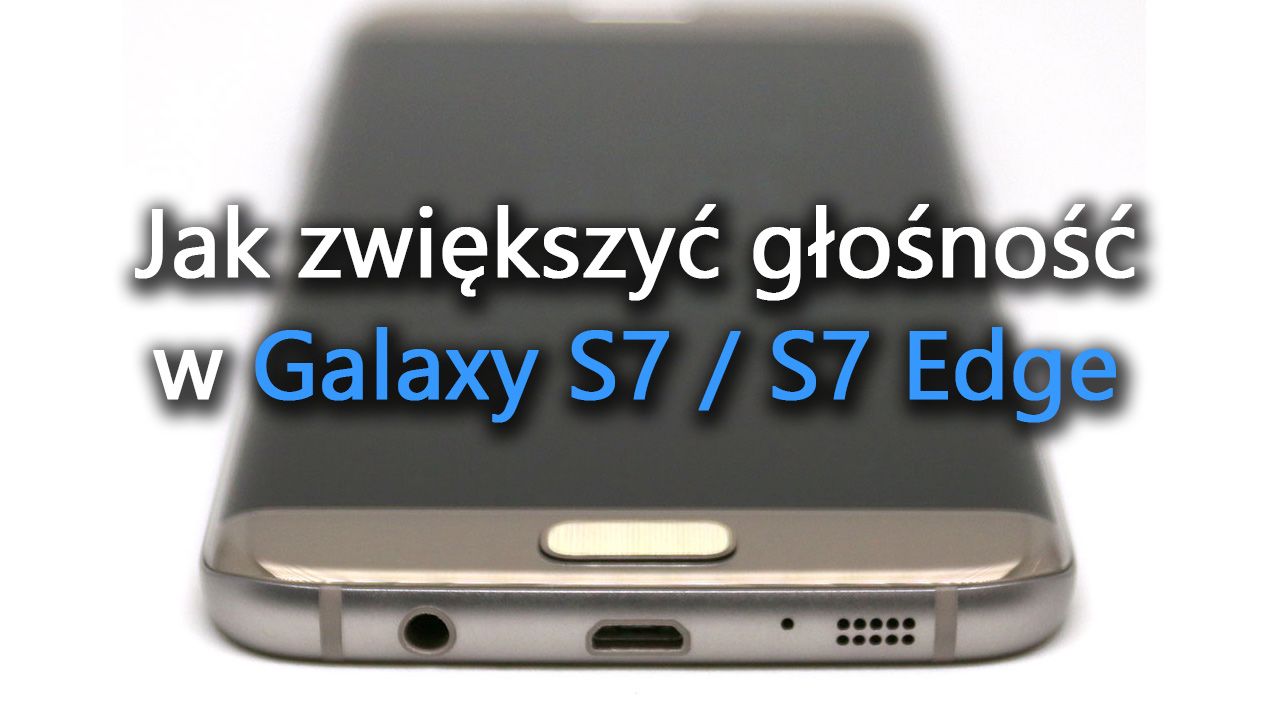 Galaxy S7 и S7 Edge - как увеличить громкость