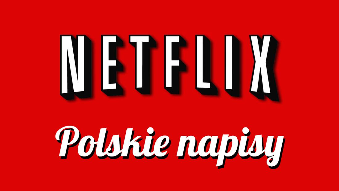 Netflix - добавление внешних, польских субтитров