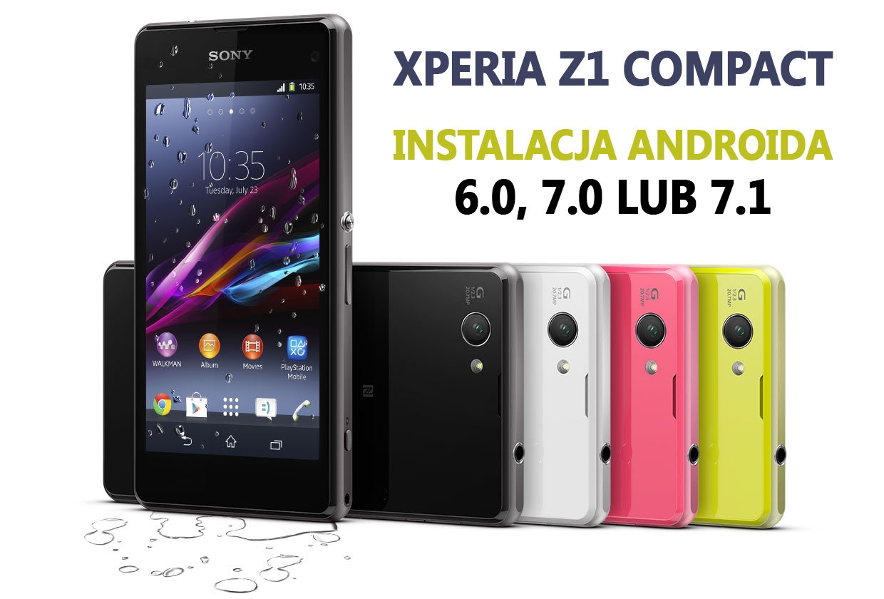 Xperia Z1 Compact - установка Android 6.0, 7.0 или 7.1