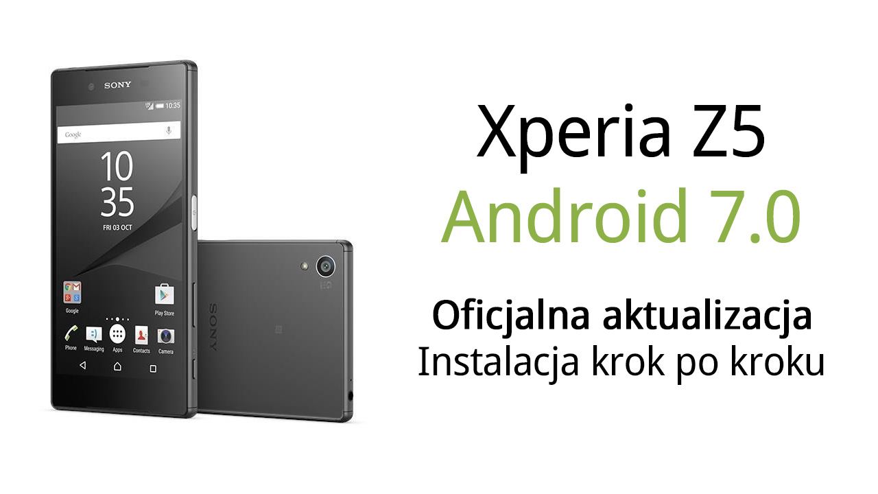 Xperia Z5 - установка Android 7.0 (официальное обновление)